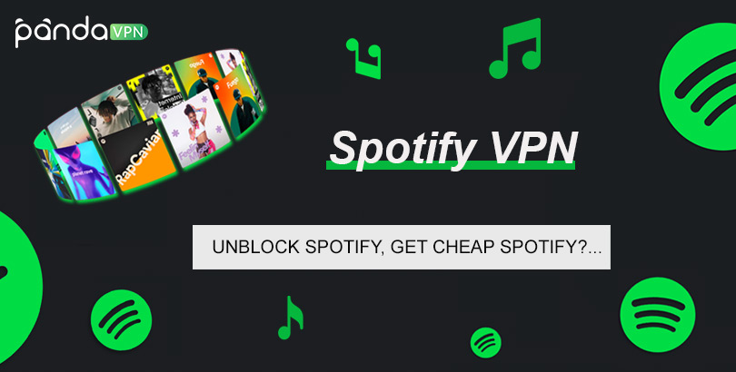 Spotify VPN: How to Unblock Spotify & Access It Anywhere for Music/Podcast Streaming